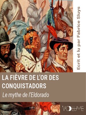 cover image of La Fièvre de l'or des conquistadors, le mythe de l'Eldorado